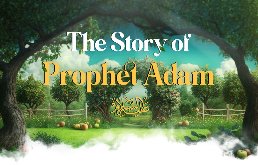 Timeless Lessons from the Story of Prophet Adam (AS): What We Can Learn Today Timeless Lessons from the Story of Prophet Adam (AS): What We Can Learn Today