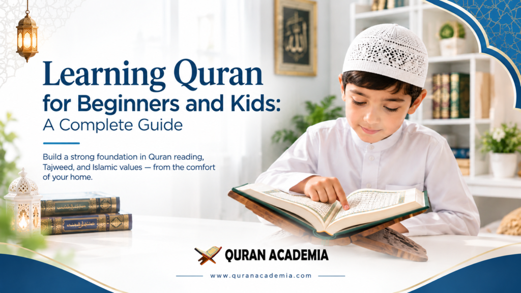 Learning Quran for Beginners and Kids: A Complete Guide Learning Quran for Beginners and Kids: A Complete Guide